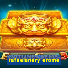 rafaelanery erome